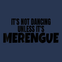 Merengue Dance Merch It's Not Dancing Unless It's Merengue T Shirt Men Denim Jacket | Artistshot