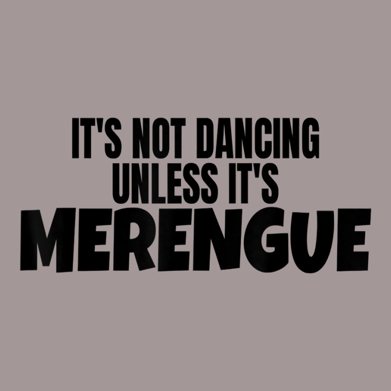 Merengue Dance Merch It's Not Dancing Unless It's Merengue T Shirt Vintage Short | Artistshot