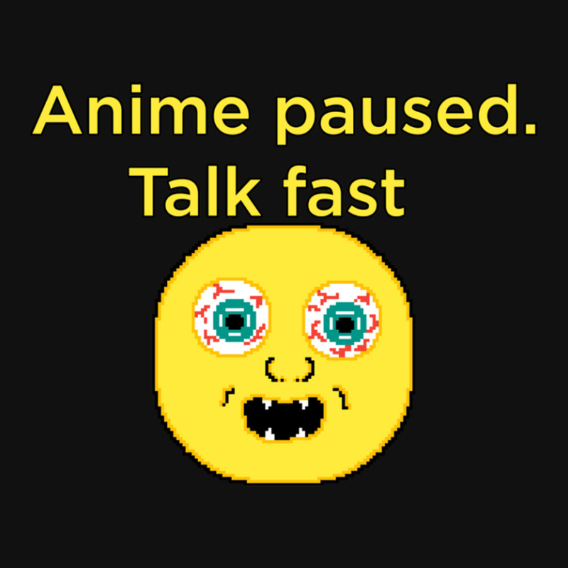 Anime Paused Talk Fast - Paused My Anime To Be Here Obsessin Cool Desi Graphic T-shirt | Artistshot