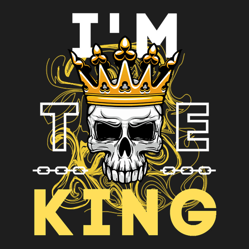 I'm The King Skull Classic T-shirt by trampolinnervous53 | Artistshot