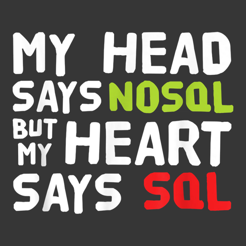 My Heart Says Sql   Nosql Database Query   Funny T Shirt Toddler Hoodie by calvinittgos | Artistshot