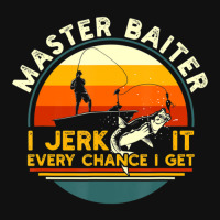 Trending Master Baiter Iâ€™m Always Jerking My Rod For A Fishing  Graphic T-shirt | Artistshot