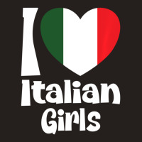 Limited Edition I Love Italian Girls With Italy Heart Flag Tank Top | Artistshot