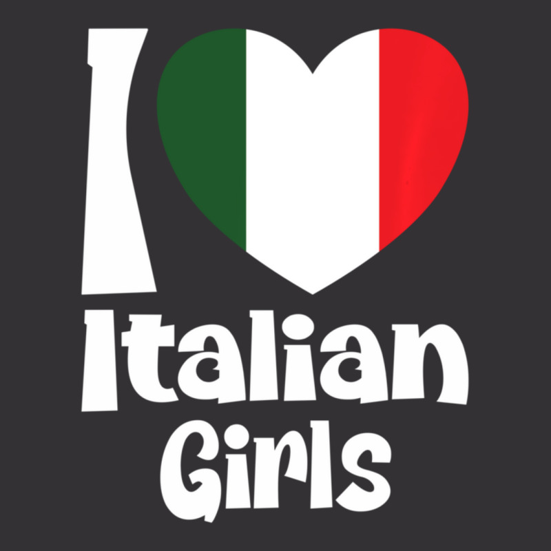 Limited Edition I Love Italian Girls With Italy Heart Flag Vintage Hoodie by Bostic Walling | Artistshot