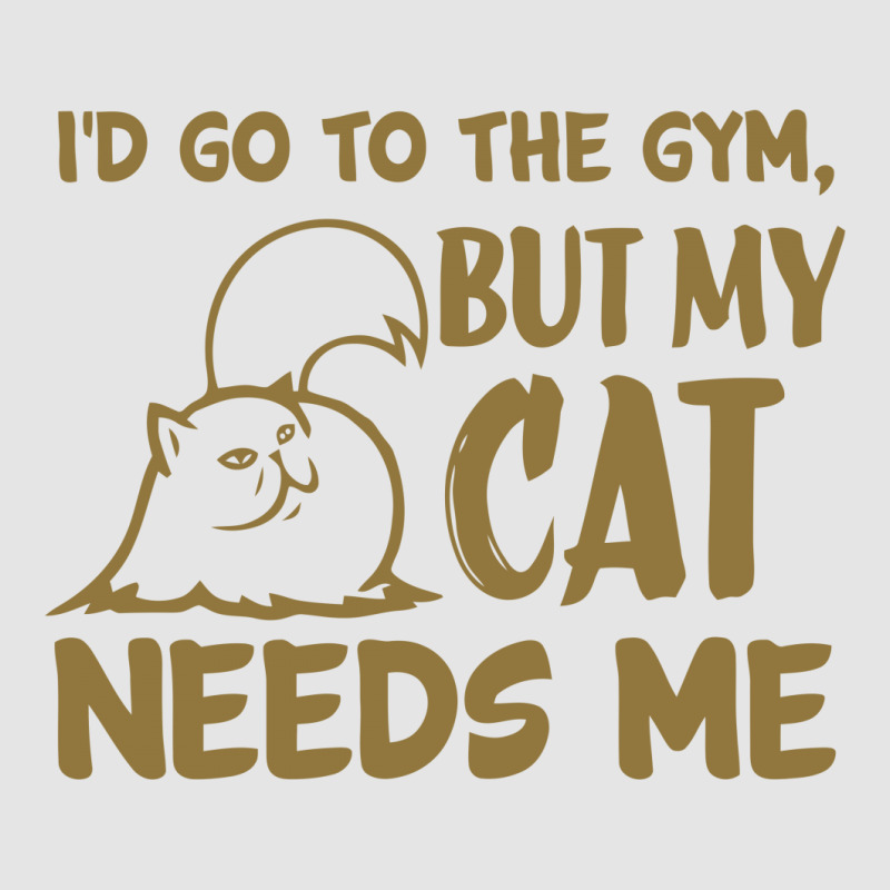 Go To The Gym But My Cat Need Me Exclusive T-shirt | Artistshot