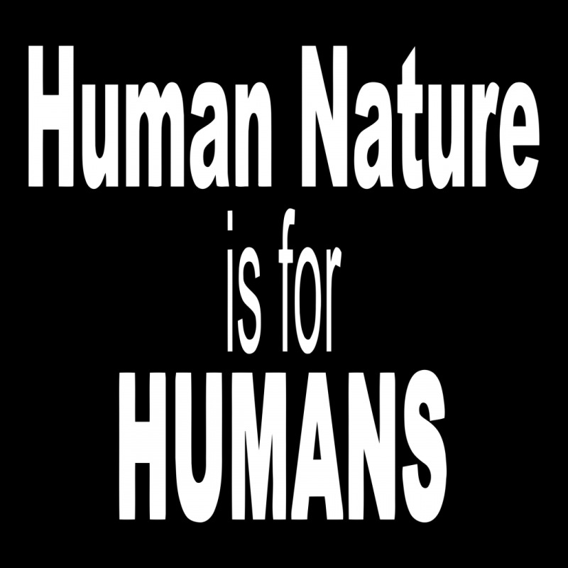 Human Nature Is For Humans Legging by Farrel T-shirt | Artistshot