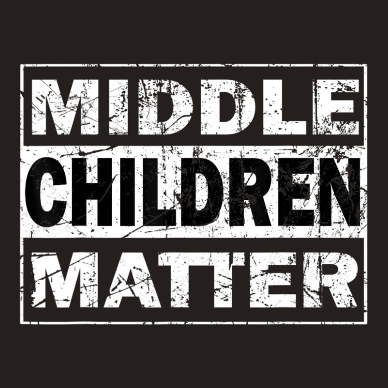 Limited Edition Middle Children Matter Funny Sibling Brother Sister Tank Top | Artistshot