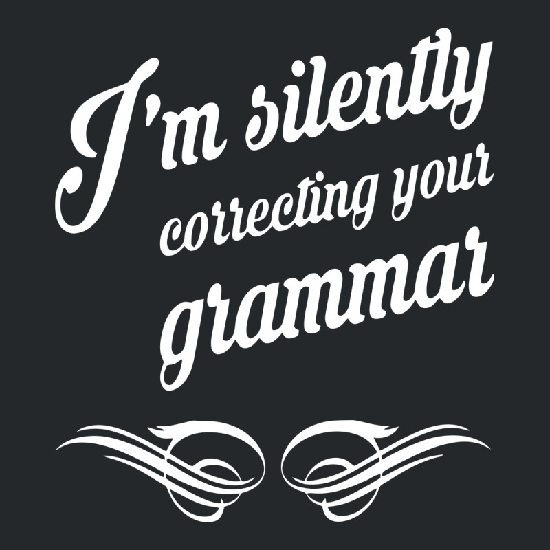 I'm Silently Correcting Your Grammar Crewneck Sweatshirt | Artistshot