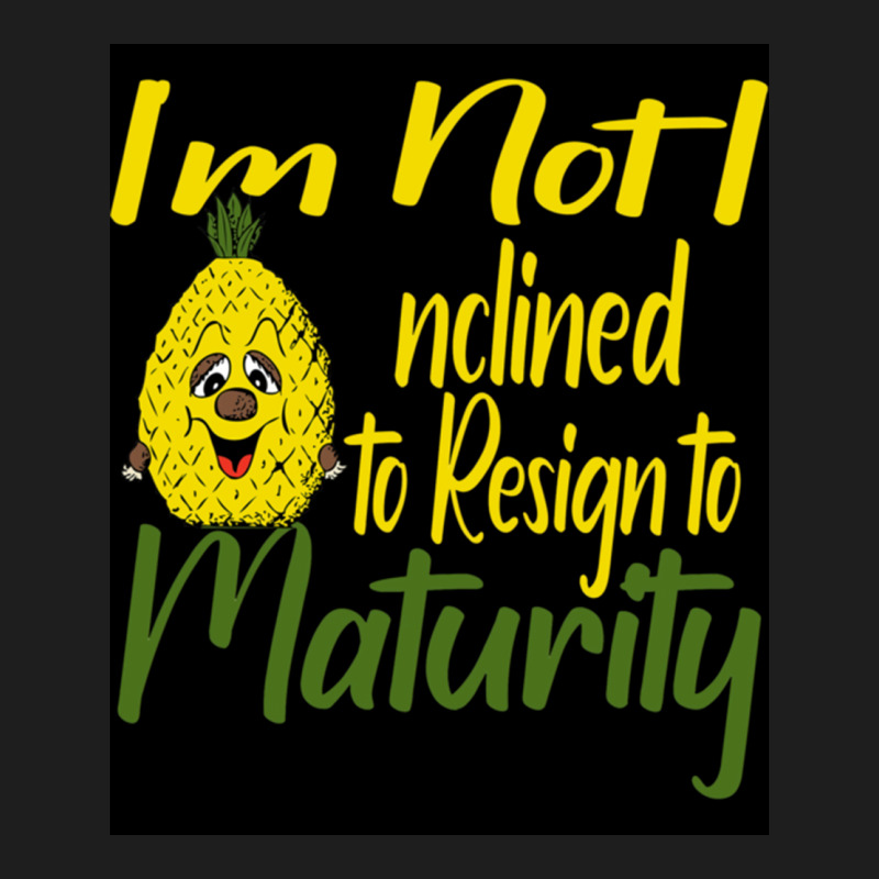 Pineappleim Not Inclined To Resign To Maturitysleeve Uniposter Cute Classic T-shirt by wycoffyctejera6 | Artistshot