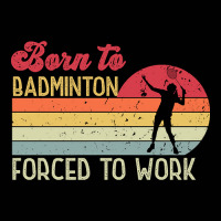 Born To Badminton, Forced To Work Toddler 3/4 Sleeve Tee | Artistshot