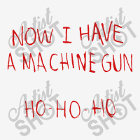 Now I Have A Machine Gun Ho Ho Ho Die Hard Camper Cup | Artistshot