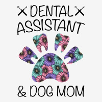 Dental Assistant And Dog Mom For Light Classic T-shirt | Artistshot