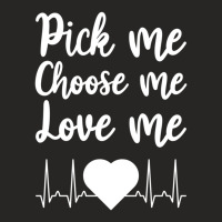 Trending Pick Me Choose Me Love Me Women Valentine Day Ladies Fitted T-shirt | Artistshot