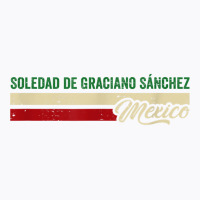 Soledad De Graciano Sánchez Mexico T Shirt T-shirt | Artistshot