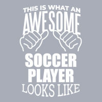 Awesome And Funny This Is What An Awesome Soccer Lover Looks Like Gift Tank Dress | Artistshot