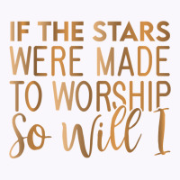 If The Stars Were Made To Worship So Will I, Christian T Shirt Tank Top | Artistshot