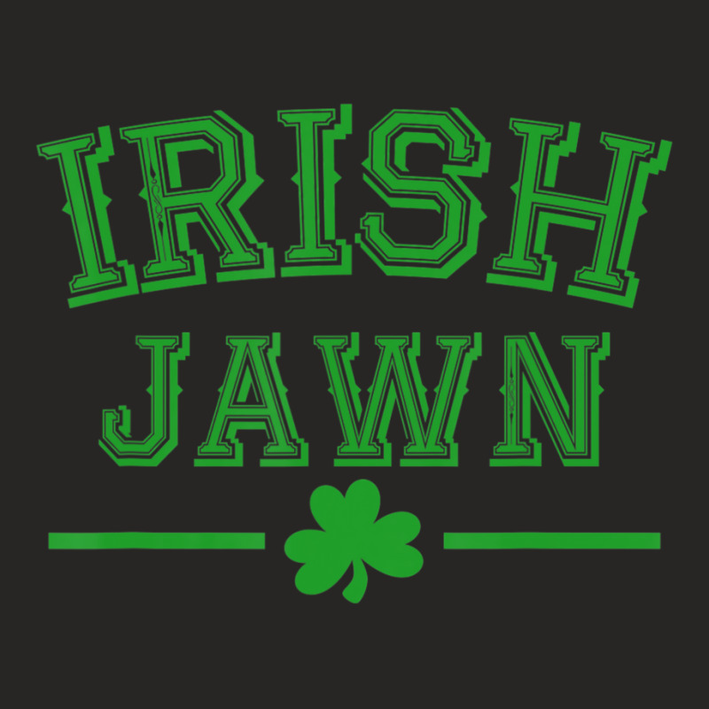 Hot Trend Irish Jawn St Patricks Day, St. Paddy's Day Ladies Fitted T-Shirt by Sperry Duval | Artistshot