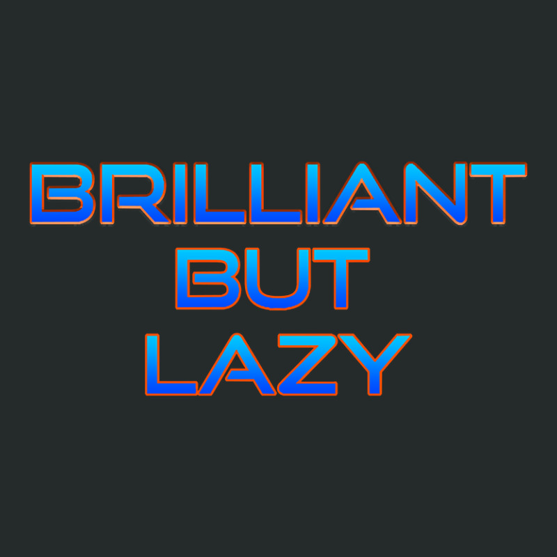 Brilliant But Lazy Women's Triblend Scoop T-shirt by nuanceteams169 | Artistshot