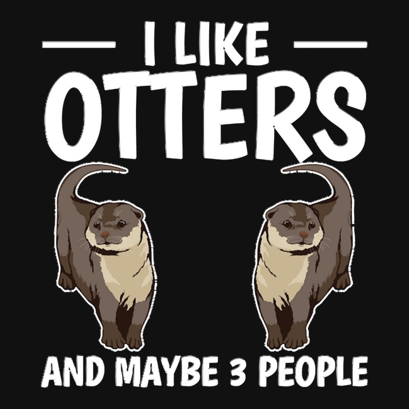 Otter T  Shirt Sea Otter I Like Otters And Maybe 3 People T  Shirt Baby Bibs by slueilwitz869 | Artistshot