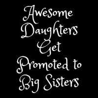 Awesome Daughters Get Promoted To Big Sisters Adjustable Cap | Artistshot