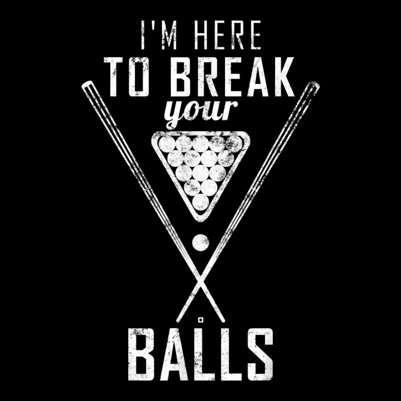 I Am Here To Break Your Balls Sarcastic Billiards T Shirt Baby Tee by annien | Artistshot