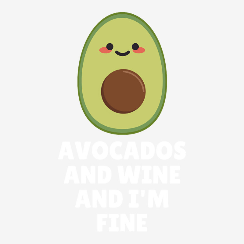 Avocados And Wine And I'm Fine 15 Oz Coffee Mug | Artistshot