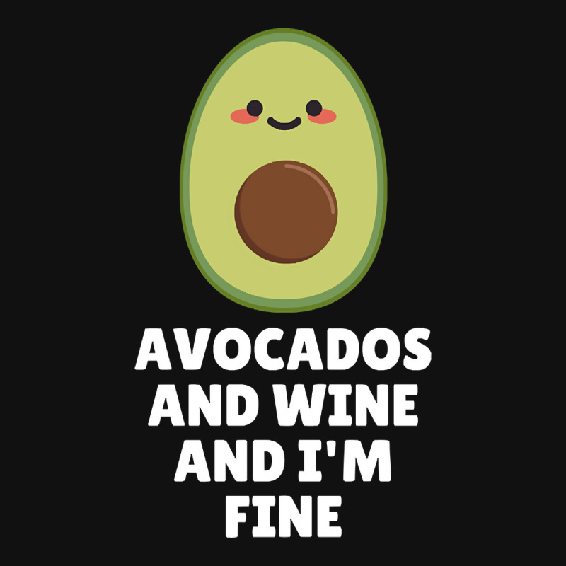 Avocados And Wine And I'm Fine Iphone 13 Pro Max Case | Artistshot