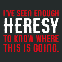 I've Seen Enough Heresy To Know Where This Is Going Wargaming Meme Women's Triblend Scoop T-shirt | Artistshot