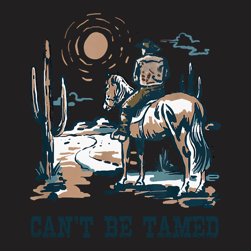 Can?t Be Tamed Music Country 70s 80s Cowboy Boots Horseback T-Shirt by mysofiazo | Artistshot