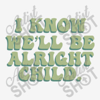 I Know We'll Be Alright Child Adjustable Cap | Artistshot