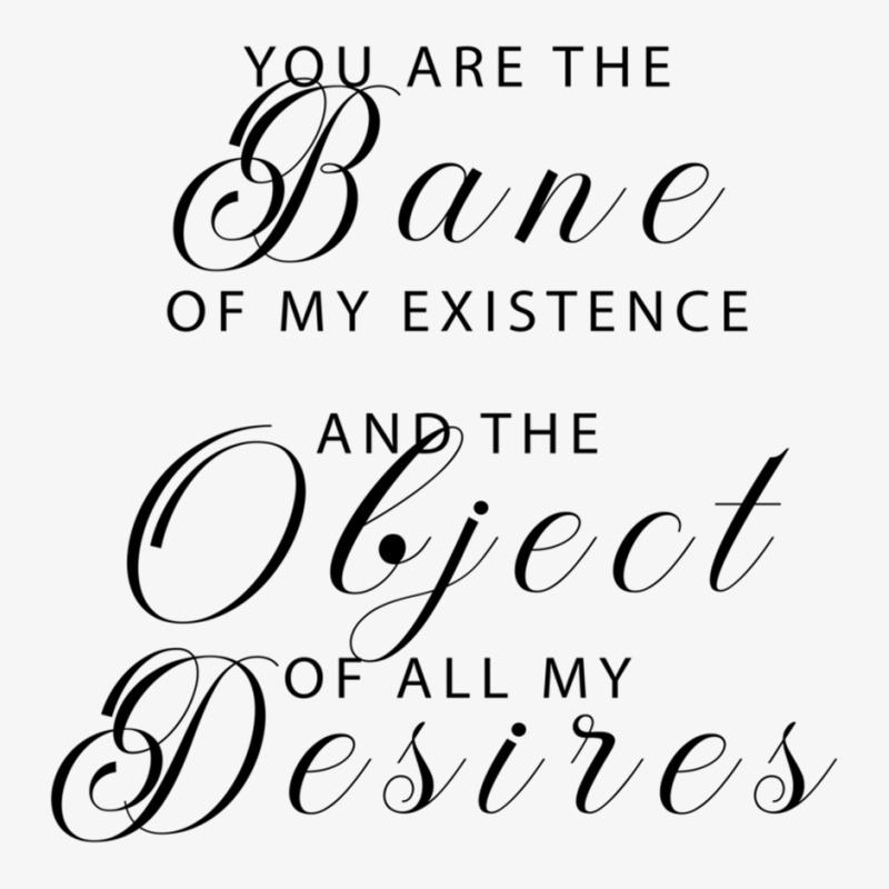 You Are The Bane Of My Existence Ladies Fitted T-Shirt by RONALDPOYNTER | Artistshot