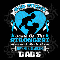 God Found Some Of The Strongest Men And Made Them Juvenile Diabetes Da Toddler 3/4 Sleeve Tee | Artistshot