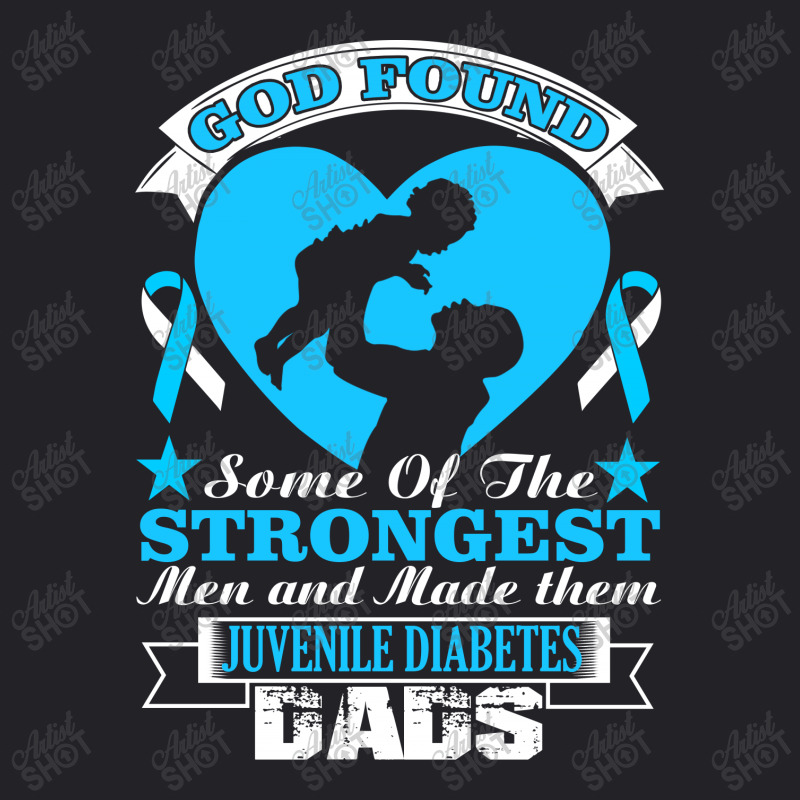 God Found Some Of The Strongest Men And Made Them Juvenile Diabetes Da Youth Tee | Artistshot