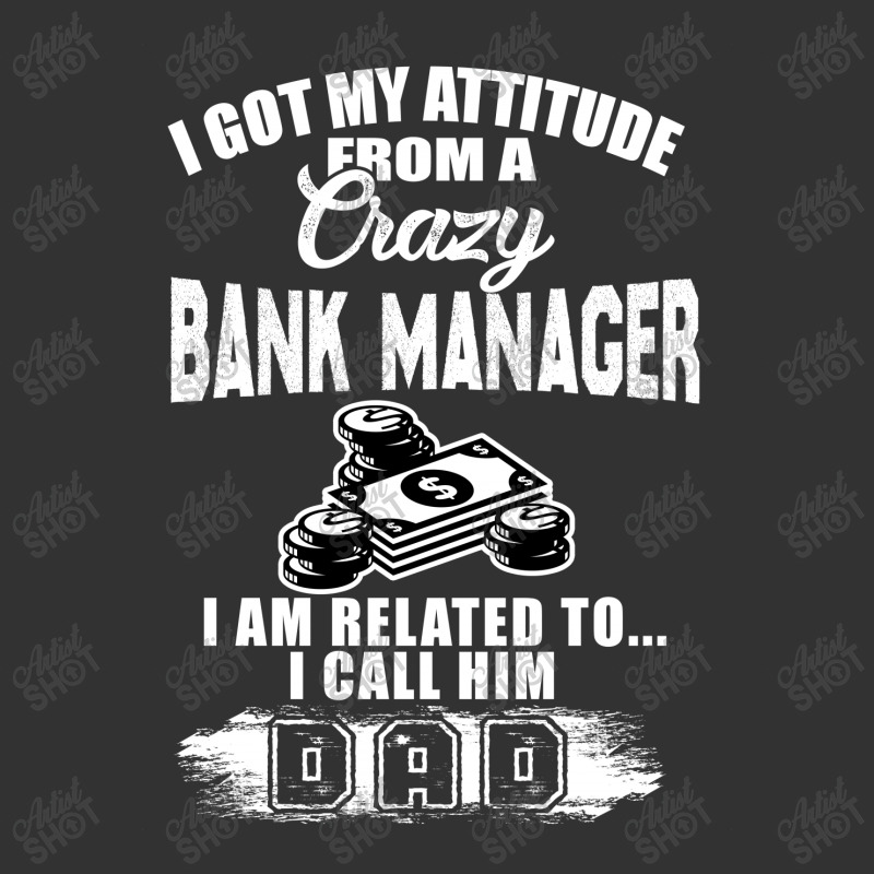 I Got My Attitude From A Crazy Bank Manager Dad Baby Bodysuit by hoainv | Artistshot