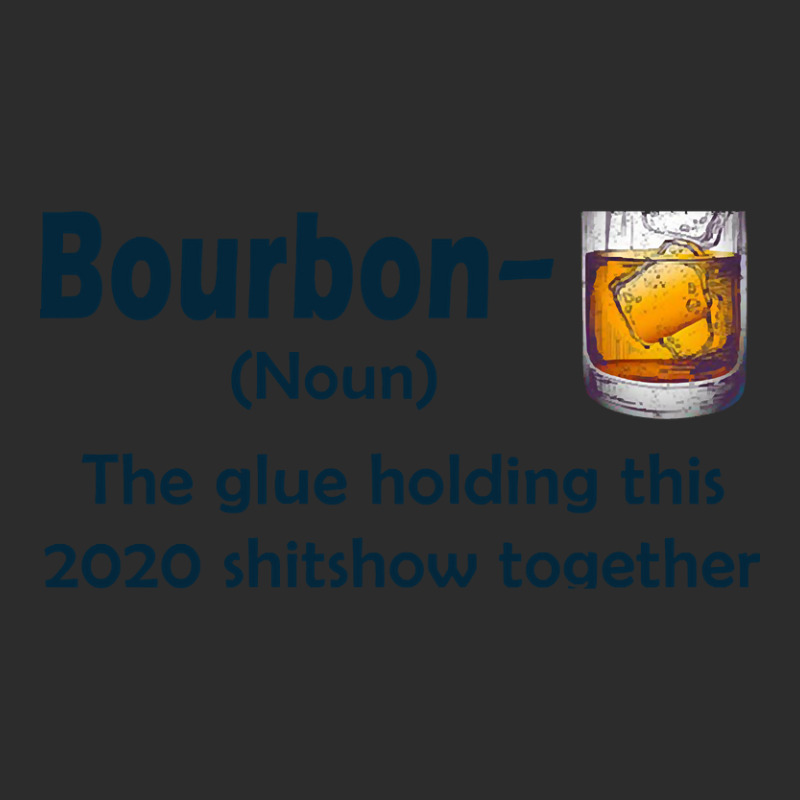 Bourbon The Glue Holding This 2020 Shitshow Together Exclusive T-shirt | Artistshot