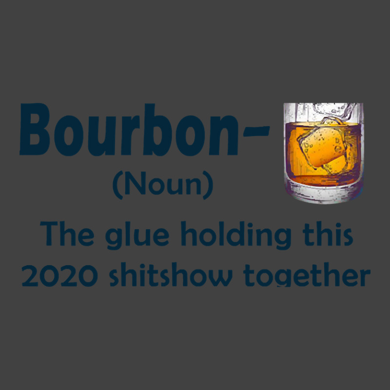 Bourbon The Glue Holding This 2020 Shitshow Together Vintage T-shirt | Artistshot