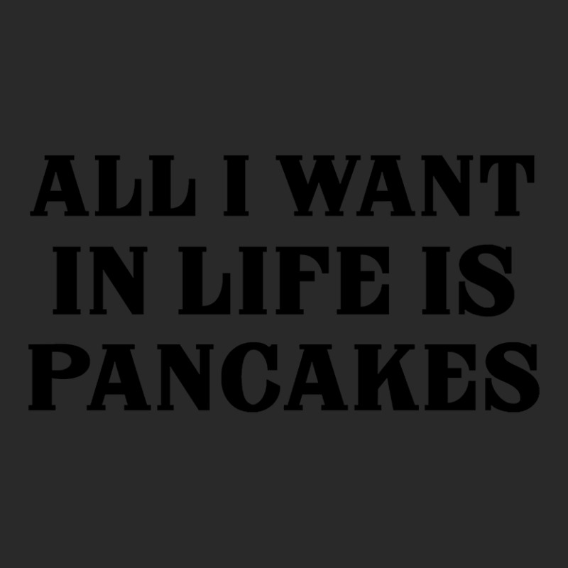 All I Want In Life Is Pancakes-ghg5x Toddler T-shirt by definitelyoakland6 | Artistshot