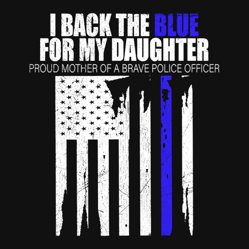 Back The Blue - I Back The Blue For My Daughter - Proud Mother  Of A B Graphic T-shirt | Artistshot