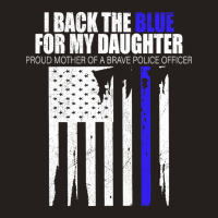 Back The Blue - I Back The Blue For My Daughter - Proud Mother  Of A B Tank Top | Artistshot