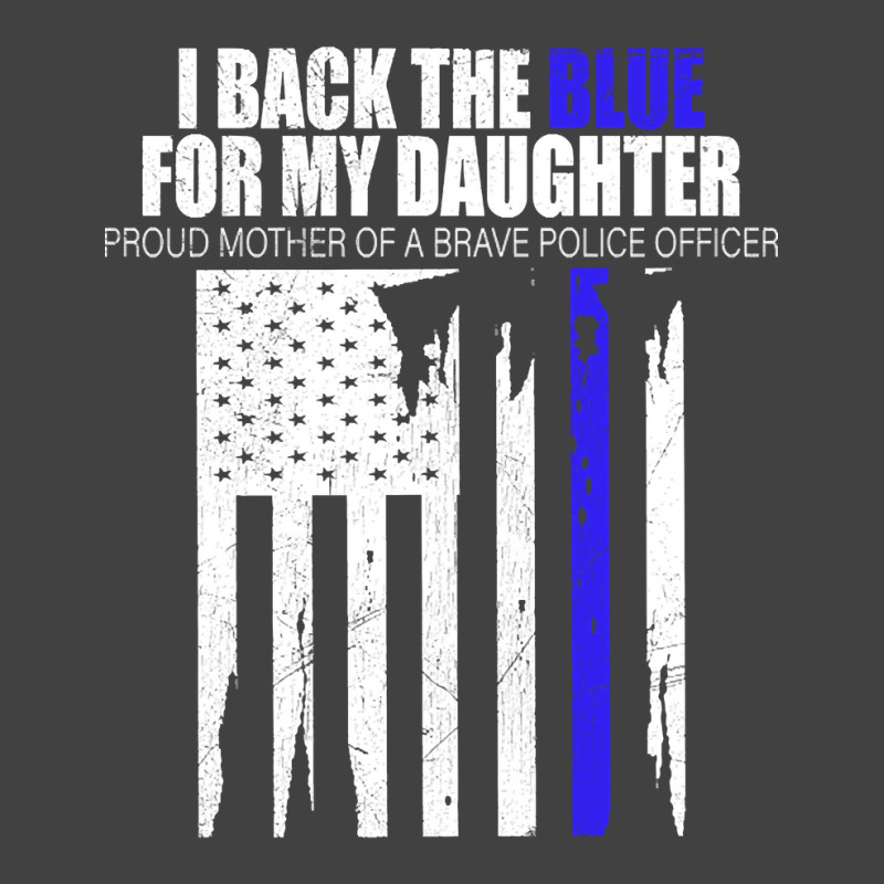 Back The Blue - I Back The Blue For My Daughter - Proud Mother  Of A B Vintage T-shirt | Artistshot