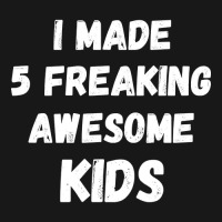 Parents Of 5 Kids I Made 5 Freaking Awesome Kids Flannel Shirt | Artistshot