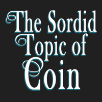 The Sordid Topic Of Coin Ladies Polo Shirt | Artistshot