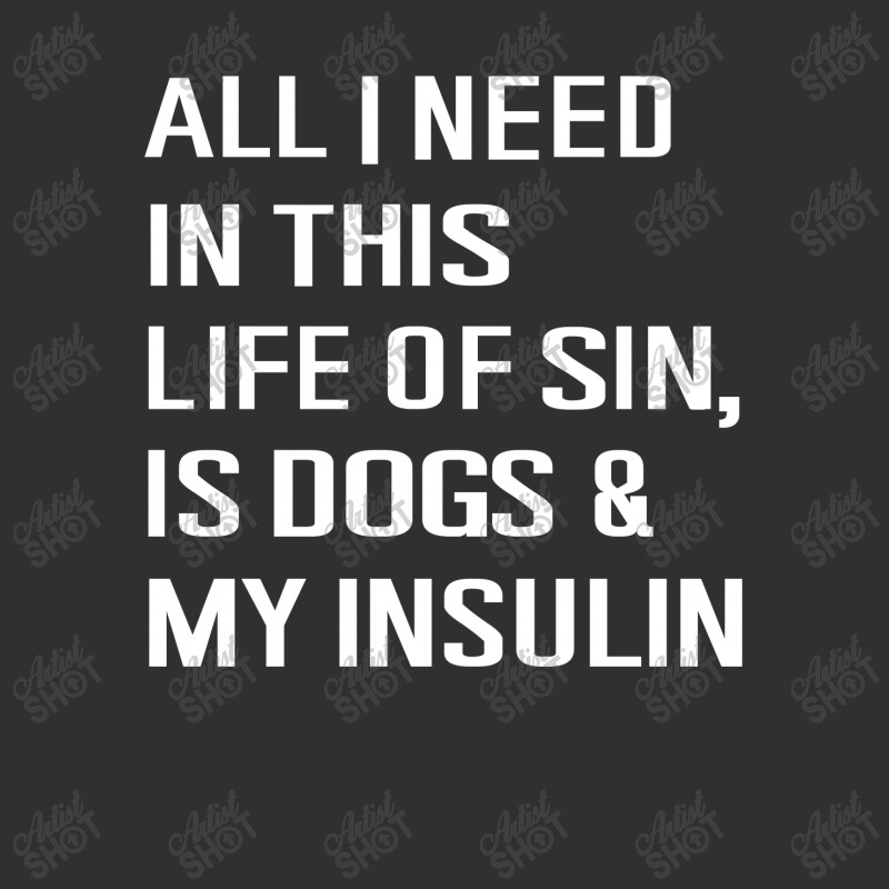 Diabetes All I Need In This Life Is Dog N Insulin Champion Hoodie by hoainv | Artistshot