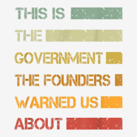 This Is The Government The Founders Warned Us About Vintage T Shirt Graphic T-shirt | Artistshot