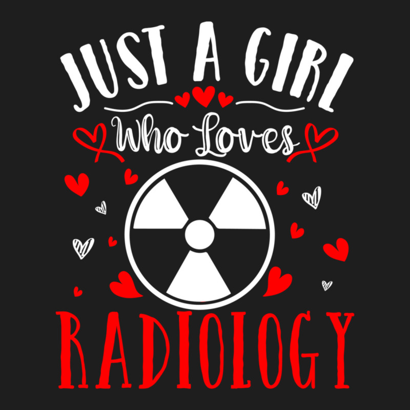 Trending Just A Girl Who Loves Radiology Xray Tech Valentines Day Classic T-shirt by Sperry Duval | Artistshot