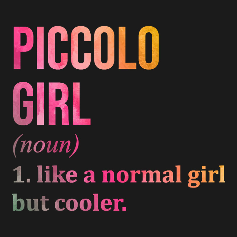Awesome And Funny Definition Style Saying Piccolo Piccolos Girl Like A
