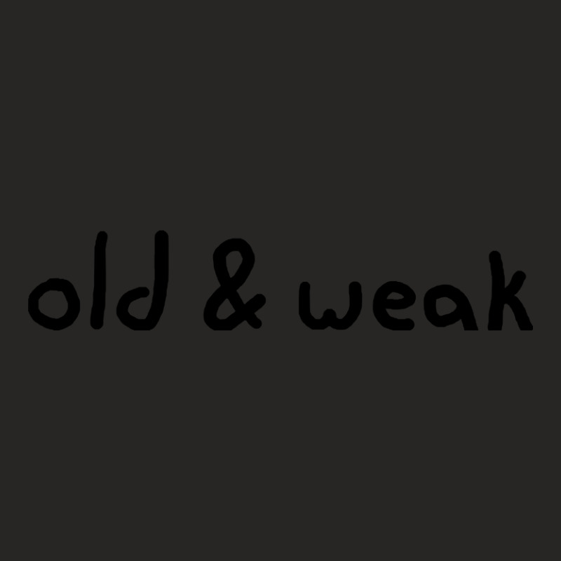 Old & Weak Ladies Fitted T-Shirt by mrbigzeroht | Artistshot