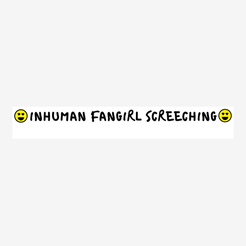 Inhuman Fangirl Screeching Poster Tumblr Graphic T-shirt | Artistshot