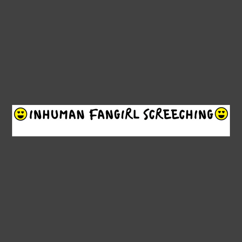 Inhuman Fangirl Screeching Poster Tumblr Vintage T-shirt | Artistshot