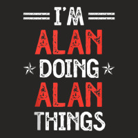 I'm Alan Doing Alan Things Funny Name Humor Nickname Tank Top Ladies Fitted T-shirt | Artistshot